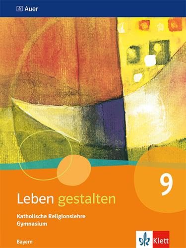 Leben gestalten 9. Ausgabe Bayern: Schulbuch Klasse 9 (Leben gestalten. Ausgabe für Bayern Gymnasium ab 2017)