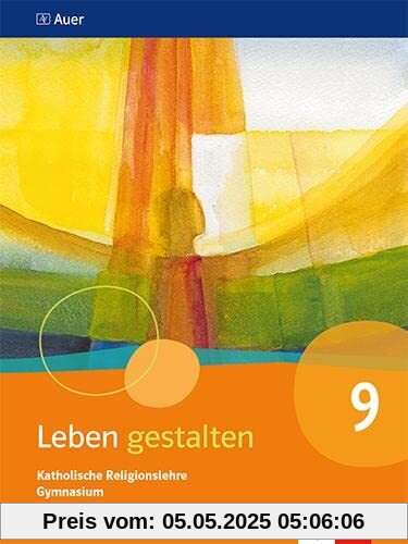 Leben gestalten 9. Ausgabe Bayern: Schulbuch Klasse 9 (Leben gestalten. Ausgabe für Bayern Gymnasium ab 2017)