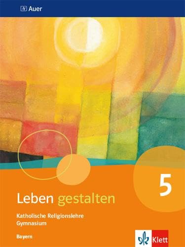 Leben gestalten 5. Ausgabe Bayern: Schulbuch Klasse 5 (Leben gestalten. Ausgabe für Bayern Gymnasium ab 2017) von Klett Ernst /Schulbuch