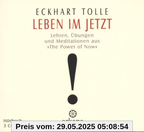 Leben im Jetzt: Lehren, Übungen und Meditationen aus 'The Power of Now' - 3 CDs