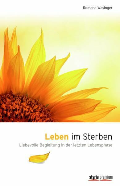Leben im Sterben: Liebevolle Begleitung in der letzten Lebensphase