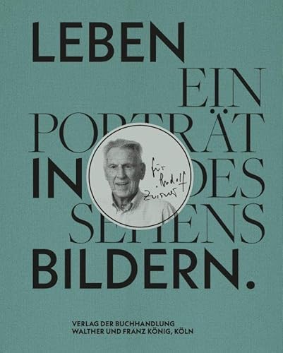Leben in Bildern. Ein Porträt des Sehens für Rudolf Zwirner / A Life in PIctures: A Portrait of Seeing. von König, Walther