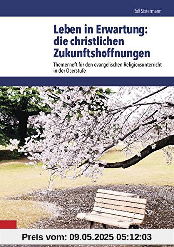 Leben in Erwartung: die christlichen Zukunftshoffnungen (Themenhefte Fur Den Evangelischen Religionsunterricht in Der Oberstufe) (Themenhefte für den ... Religionsunterricht in der Oberstufe)