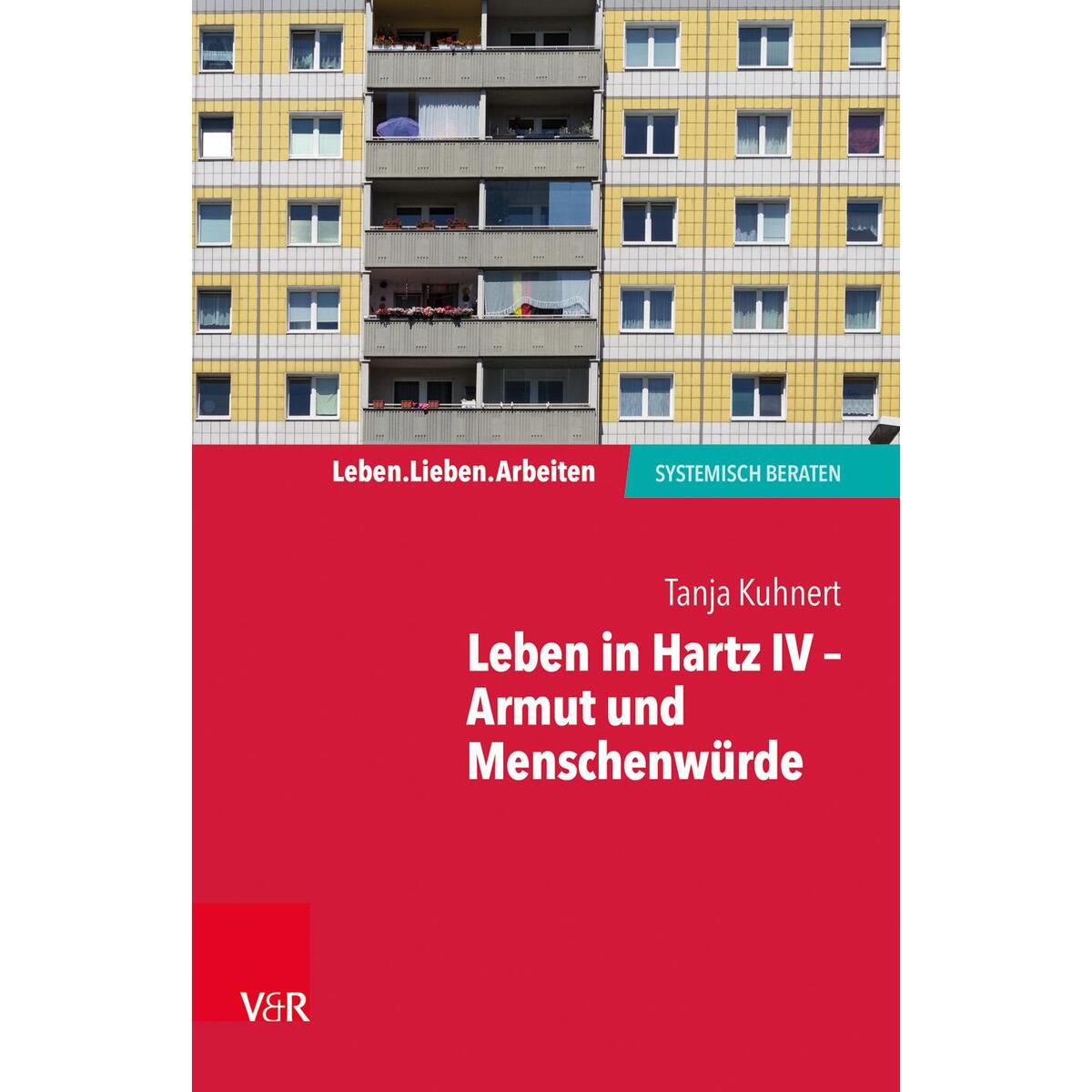 Leben in Hartz IV - Armut und Menschenwürde Leben in Hartz IV - Armut und Menschenwürde von Vandenhoeck + Ruprecht