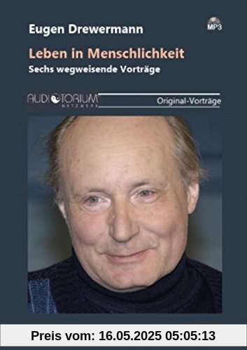 Leben in Menschlichkeit: Sechs wegweisende Vorträge