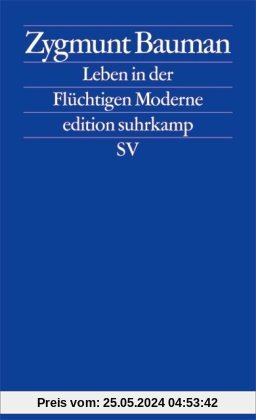 Leben in der Flüchtigen Moderne (edition suhrkamp)