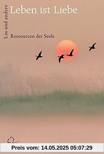 Leben ist Liebe: Ressourcen der Seele (Falter)