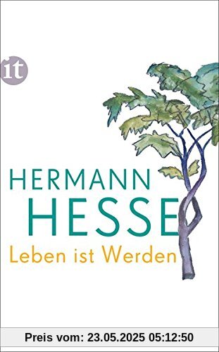 Leben ist Werden: Gedanken aus seinen Werken und Briefen (insel taschenbuch)