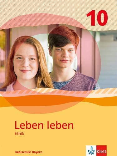 Leben leben 10. Ausgabe Bayern Realschule: Schulbuch Klasse 10 (Leben leben. Ausgabe für Bayern ab 2017)