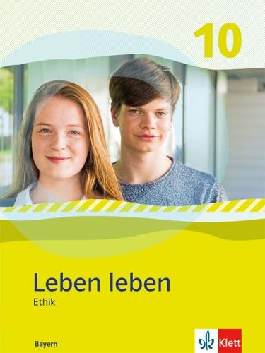 Leben leben 10. Ausgabe Bayern: Schulbuch Klasse 10 (Leben leben. Ausgabe für Bayern ab 2017) von Klett
