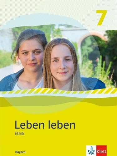 Leben leben 7. Ausgabe Bayern: Schulbuch Klasse 7 (Leben leben. Ausgabe für Bayern ab 2017)