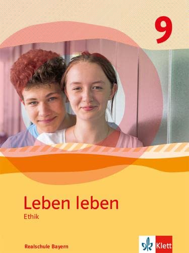 Leben leben 9. Ausgabe Bayern Realschule: Schulbuch Klasse 9 (Leben leben. Ausgabe für Bayern ab 2017)