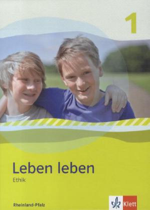 Leben leben - Neubearbeitung / Ethik - Ausgabe für Rheinland-Pfalz von Klett Ernst /Schulbuch