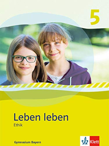 Leben leben 5. Ausgabe Bayern: Schulbuch Klasse 5 (Leben leben. Ausgabe für Bayern ab 2017) von Klett Ernst /Schulbuch