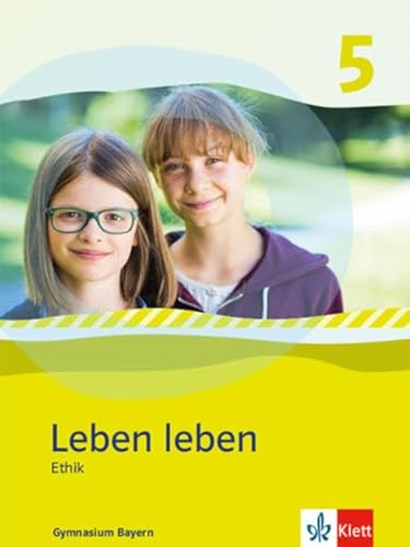 Leben leben 5. Ausgabe Bayern: Schulbuch Klasse 5 (Leben leben. Ausgabe für Bayern ab 2017)