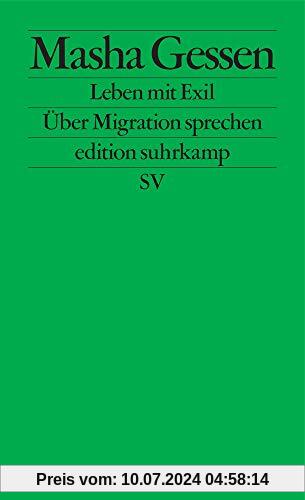 Leben mit Exil: Über Migration sprechen (edition suhrkamp)