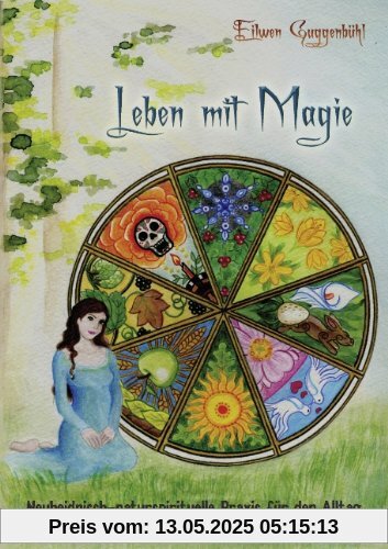 Leben mit Magie: Neuheidnisch-naturspirituelle Praxis für den Alltag