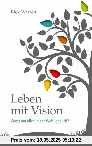 Leben mit Vision: Wozu um alles in der Welt lebe ich?