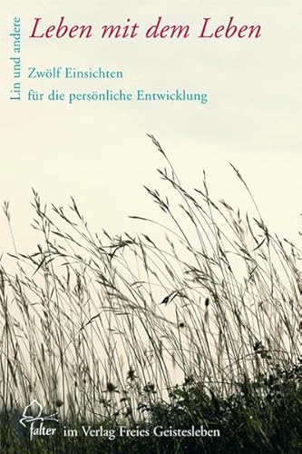 Leben mit dem Leben: Zwölf Einsichten für die persönliche Entwicklung (falter)