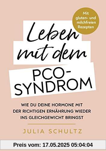 Leben mit dem PCO-Syndrom: Wie du deine Hormone mit der richtigen Ernährung wieder ins Gleichgewicht bringst Leben mit dem PCO-Syndrom: Wie du deine Hormone mit der richtigen Ernährung wieder ins Gleichgewicht bringst