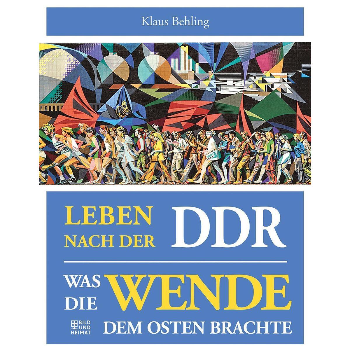 Leben nach der DDR von Bild und Heimat