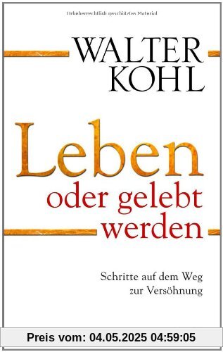 Leben oder gelebt werden: Schritte auf dem Weg zur Versöhnung