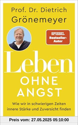 Leben ohne Angst: Wie wir in schwierigen Zeiten innere Stärke und Zuversicht finden