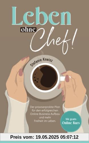 Leben ohne Chef!: Der praxiserprobte Plan für den erfolgreichen Online Business Aufbau und mehr Freiheit im Leben. Leben ohne Chef!: Der praxiserprobte Plan für den erfolgreichen Online Business Aufbau und mehr Freiheit im Leben.