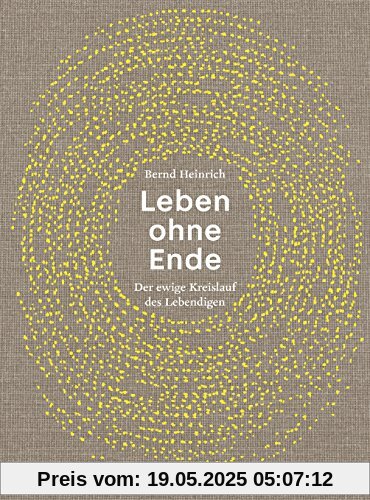 Leben ohne Ende: Der ewige Kreislauf des Lebendigen (Naturkunden)