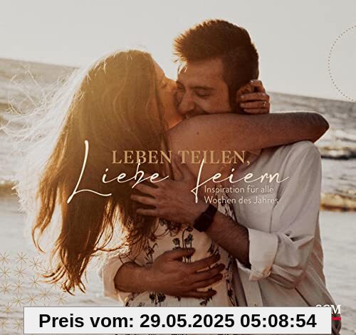 Leben teilen, Liebe feiern - Aufstellbuch: Inspiration für alle Wochen des Jahres