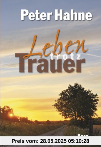 Leben trotz Trauer: Ein Trostbuch