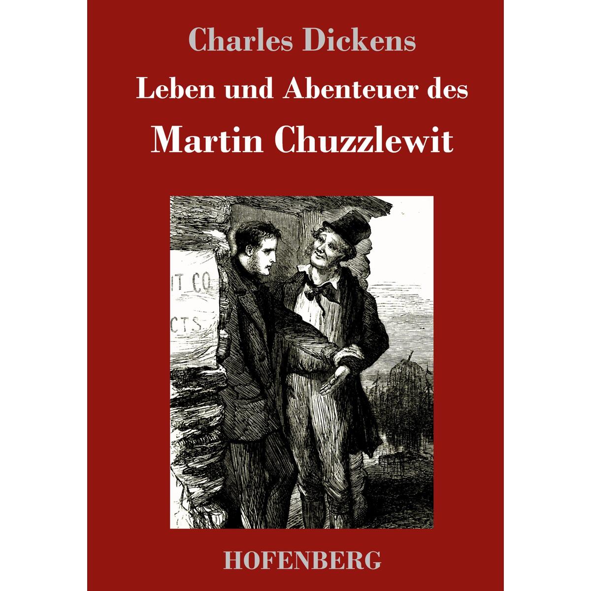 Leben und Abenteuer des Martin Chuzzlewit von Hofenberg