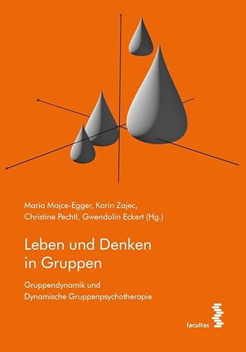 Leben und Denken in Gruppen: Gruppendynamik und Dynamische Gruppenpsychotherapie von facultas