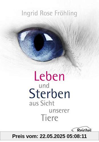 Leben und Sterben aus Sicht unserer Tiere