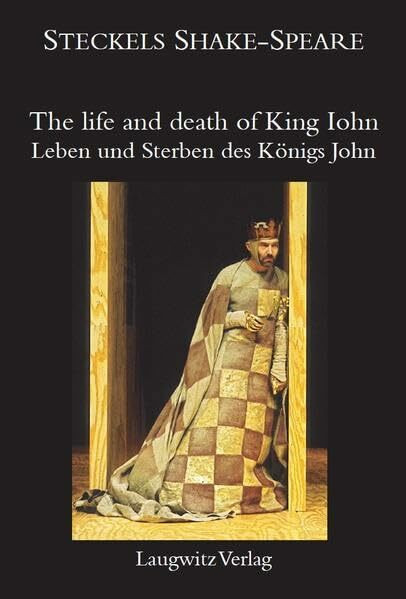 Leben und Sterben des Königs John / The life and death of King Iohn (Steckels Shake-Speare)