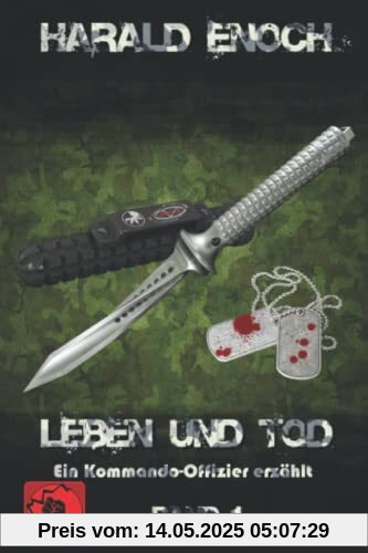 Leben und Tod: Ein Kommando-Offizier erzählt - Band 1