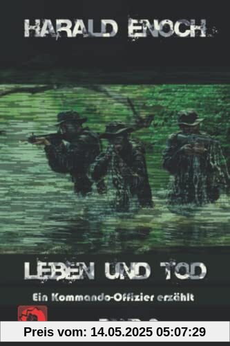Leben und Tod: Ein Kommando-Offizier erzählt - Band 2