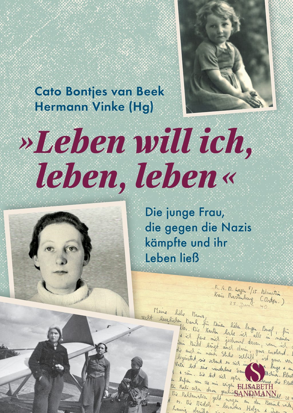 Leben will ich, leben, leben Leben will ich, leben, leben von Elisabeth Sandmann Verlag