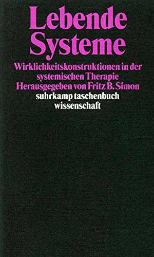 Lebende Systeme: Wirklichkeitskonstruktionen in der Systemischen Therapie (suhrkamp taschenbuch wissenschaft) von Suhrkamp Verlag AG