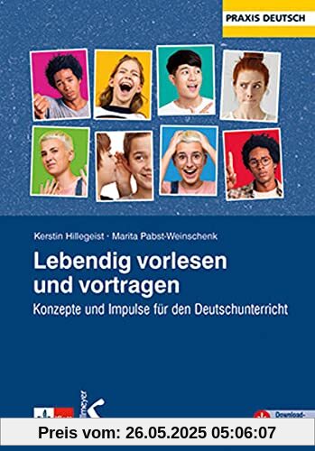 Lebendig vorlesen und vortragen: Konzepte und Impulse für den Deutschunterricht Lebendig vorlesen und vortragen: Konzepte und Impulse für den Deutschunterricht