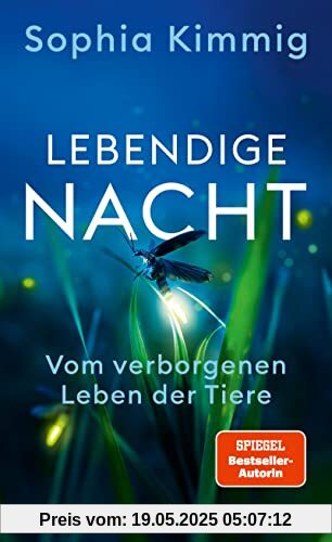 Lebendige Nacht: Vom verborgenen Leben der Tiere