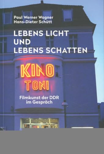 Lebens Licht und Lebens Schatten: Filmkunst der DDR im Gespräch