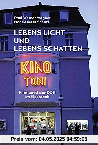 Lebens Licht und Lebens Schatten: Filmkunst der DDR im Gespräch
