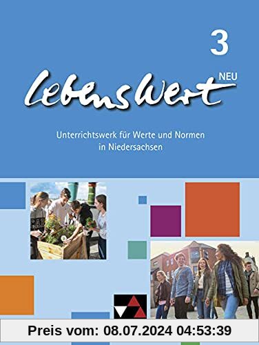 LebensWert – neu / LebensWert 3 - neu: Unterrichtswerk für Werte und Normen in Niedersachsen / für die Jahrgangsstufen 9/10 (LebensWert – neu: Unterrichtswerk für Werte und Normen in Niedersachsen)