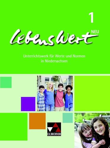 LebensWert – neu / LebensWert 1 - neu: Unterrichtswerk für Werte und Normen in Niedersachsen / für die Jahrgangsstufen 5/6 (LebensWert – neu: Unterrichtswerk für Werte und Normen in Niedersachsen)