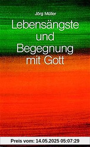Lebensängste und Begegnung mit Gott