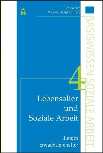Lebensalter und Soziale Arbeit Band 4: Junges Erwachsenenalter: Bd. 4: Junges Erwachsenenalter... Lebensalter und Soziale Arbeit Band 4: Junges Erwachsenenalter: Bd. 4: Junges Erwachsenenalter...