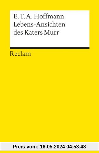 Lebensansichten des Katers Murr: Nebst fragmentischer Biographie des Kapellmeisters Johann Kreisler in zufälligen Makulaturblättern