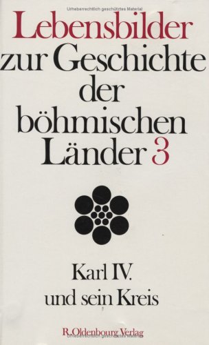 Lebensbilder zur Geschichte der böhmischen Länder / Karl IV. und sein Kreis