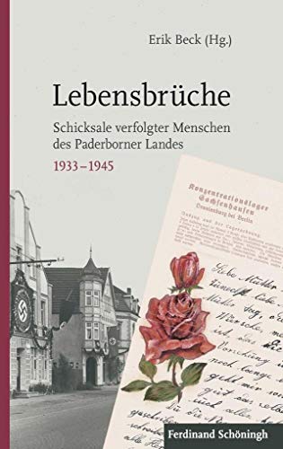 Lebensbrüche: Schicksale verfolgter Menschen des Paderborner Landes 1933-1945 (Schriftenreihe des Kreismuseums Wewelsburg)
